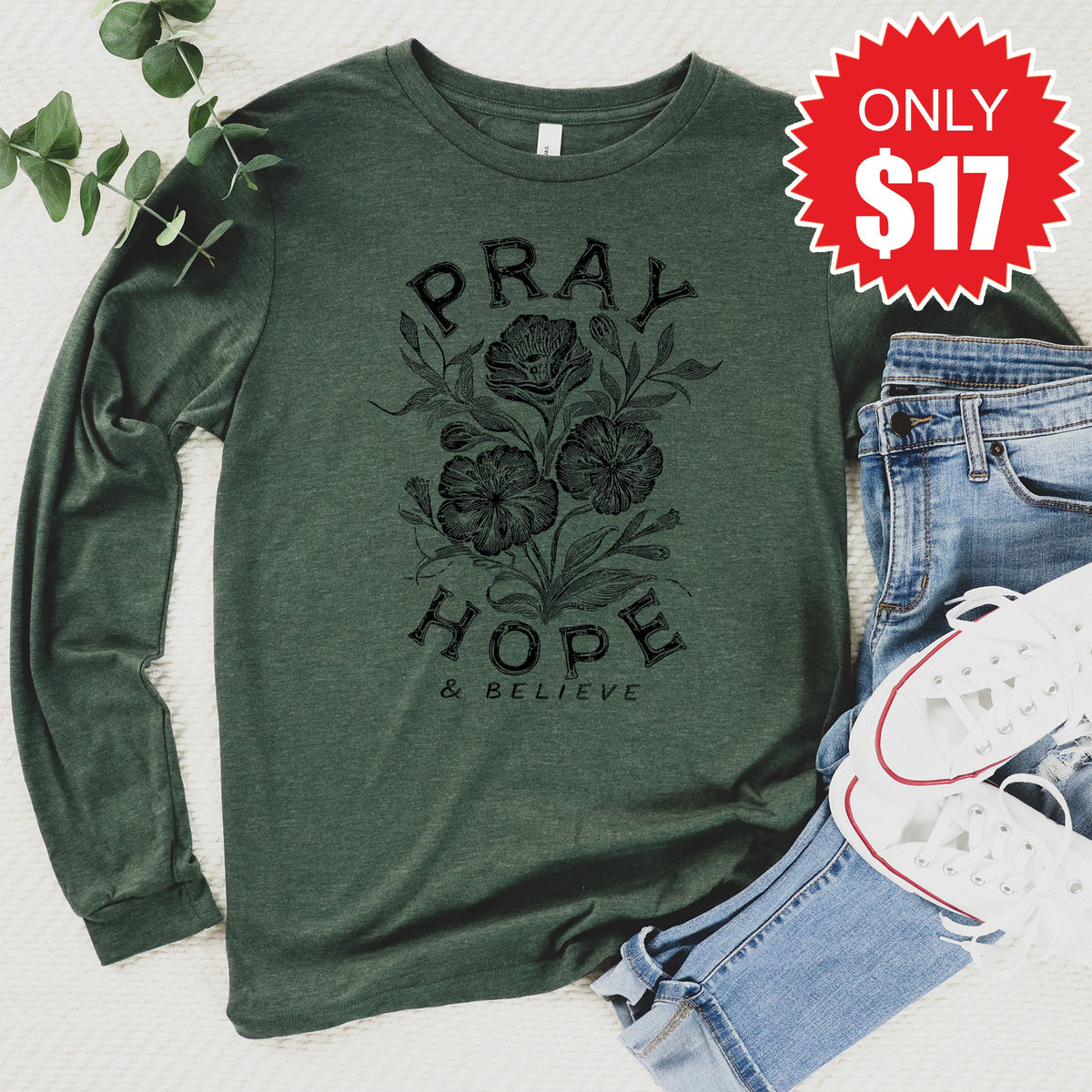 Pray Hope And Believe Long Sleeve - Heather Forest - 17