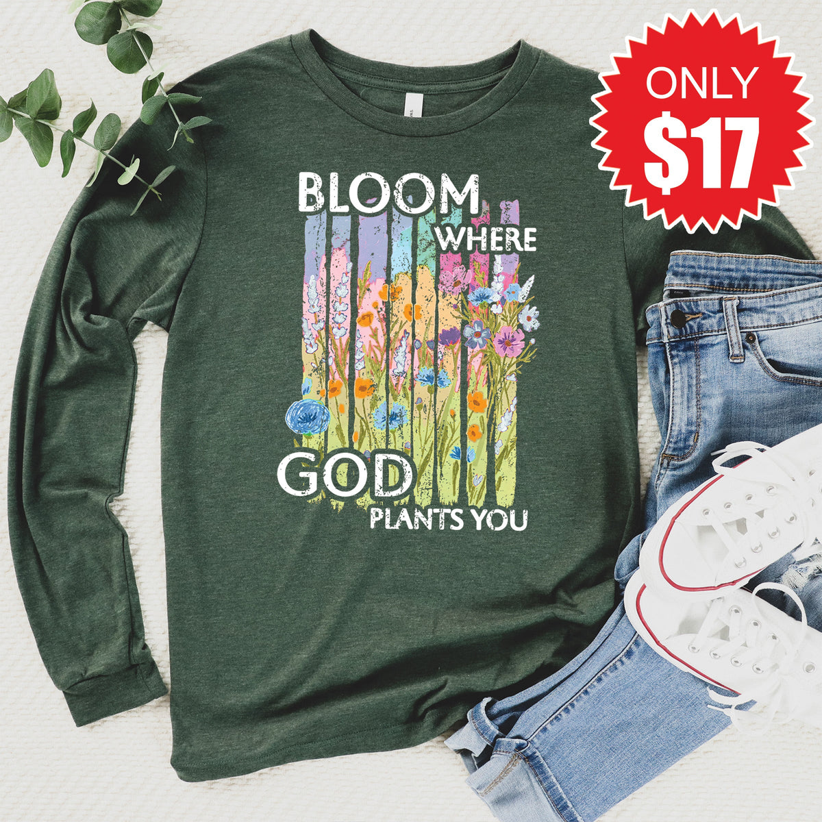 Bloom Where God Plants You Long Sleeve - Heather Forest - 17 product image 1