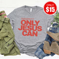 Only Jesus Can Tee - Heather Grey - 15 product image 1